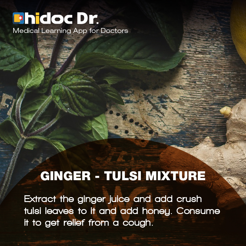 Health Tip - Extract the ginger juice and add crush tulsi leaves to it and add honey. Consume it to get relief from a cough.