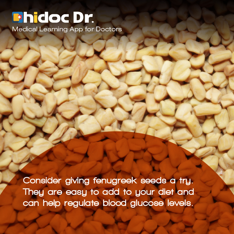 Health Tip - Consider giving fenugreek seeds a try. They are easy to add to your diet and can help regulate blood glucose levels.