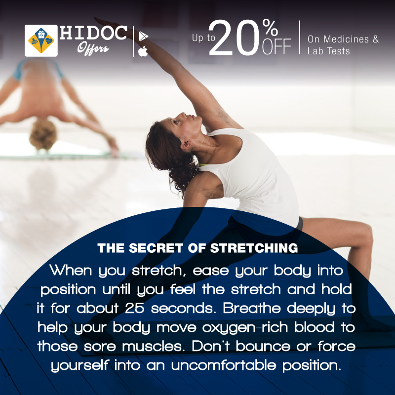 Health Tip - When you stretch, ease your body into position until you feel the stretch and hold it for about 25 seconds. Breathe deeply to help your body move oxygen-rich blood to those sore muscles. Don't bounce or force yourself into an uncomfortable position.