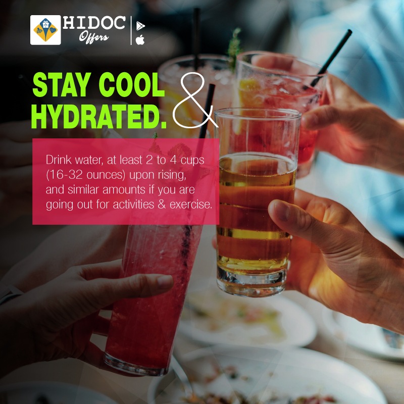 Health Tip - Stay cool & hydrated. Drink water, at least 2 to 4 cups (16-32 ounces) upon rising,  and similar amounts if you are  going out for activities & exercise