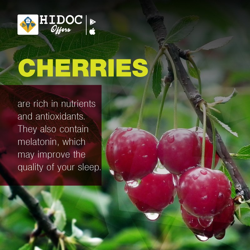 Health Tip - Cherries are rich in nutrients  and antioxidants.  They also contain  melatonin, which  may improve the  quality of your sleep